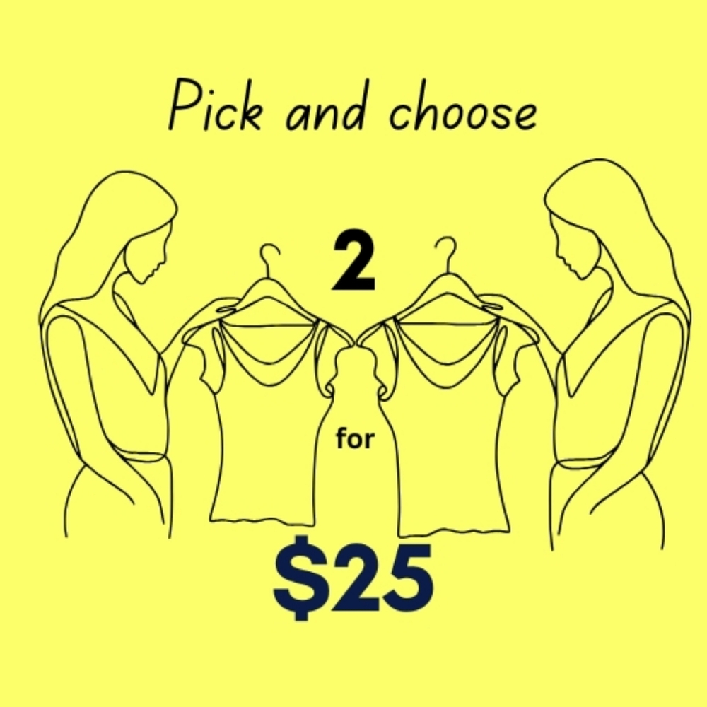 2 For $25 Selected Styles